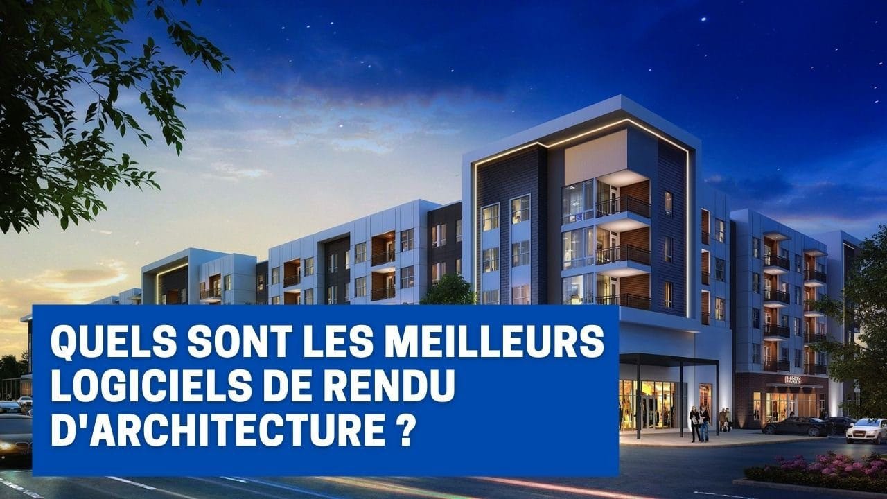 Logiciels de rendu architectural pour images et animations 3D